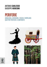 Periferie. Andalusia, Meridione, Scozia e Norrland: quattro periferie a confronto - Librerie.coop