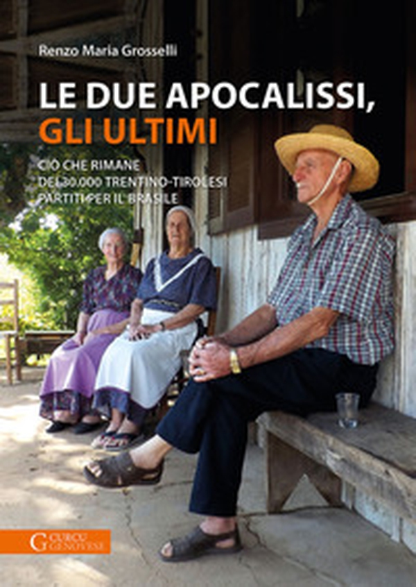 Le due apocalissi, gli ultimi. Ciò che rimane dei 30.000 trentino-tirolesi partiti per il Brasile - Librerie.coop Le due apocalissi, gli ultimi. Ciò che rimane dei 30.000 trentino-tirolesi partiti per il Brasile - Librerie.coop