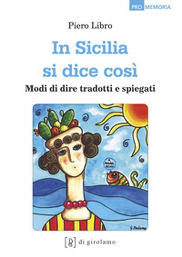In Sicilia si dice così. Modi di dire tradotti e spiegati - Librerie.coop