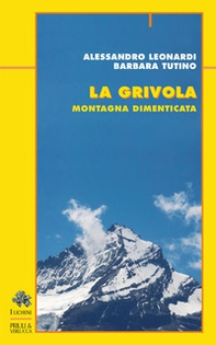 La grivola. Montagna dimenticata - Librerie.coop La grivola. Montagna dimenticata - Librerie.coop