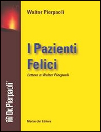 I pazienti felici. Lettere a Walter Pierpaoli - Librerie.coop