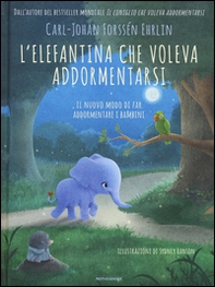 L'elefantina che voleva addormentarsi. Il nuovo modo di far addormentare i bambini - Librerie.coop