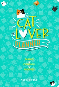 Cat lover. Planner. Diario. Consigli. Ricordi - Librerie.coop Cat lover. Planner. Diario. Consigli. Ricordi - Librerie.coop