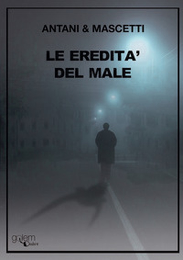 Le eredità del male - Librerie.coop Le eredità del male - Librerie.coop