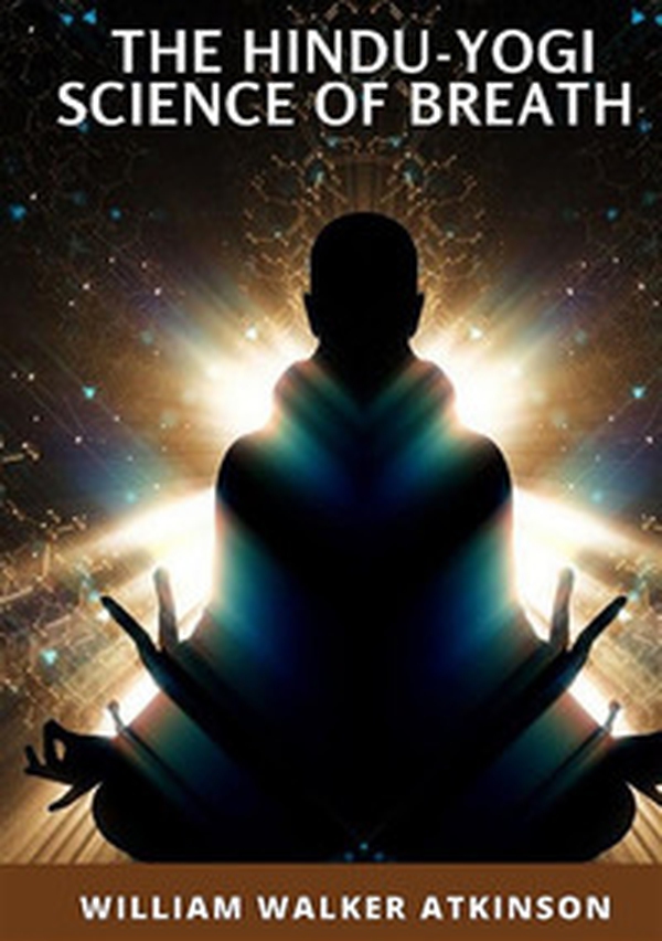 The hindu-yogi science of breath - Librerie.coop The hindu-yogi science of breath - Librerie.coop