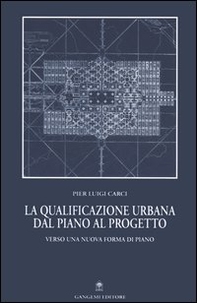 La qualificazione urbana dal piano al progetto. Verso una nuova forma di piano - Librerie.coop La qualificazione urbana dal piano al progetto. Verso una nuova forma di piano - Librerie.coop