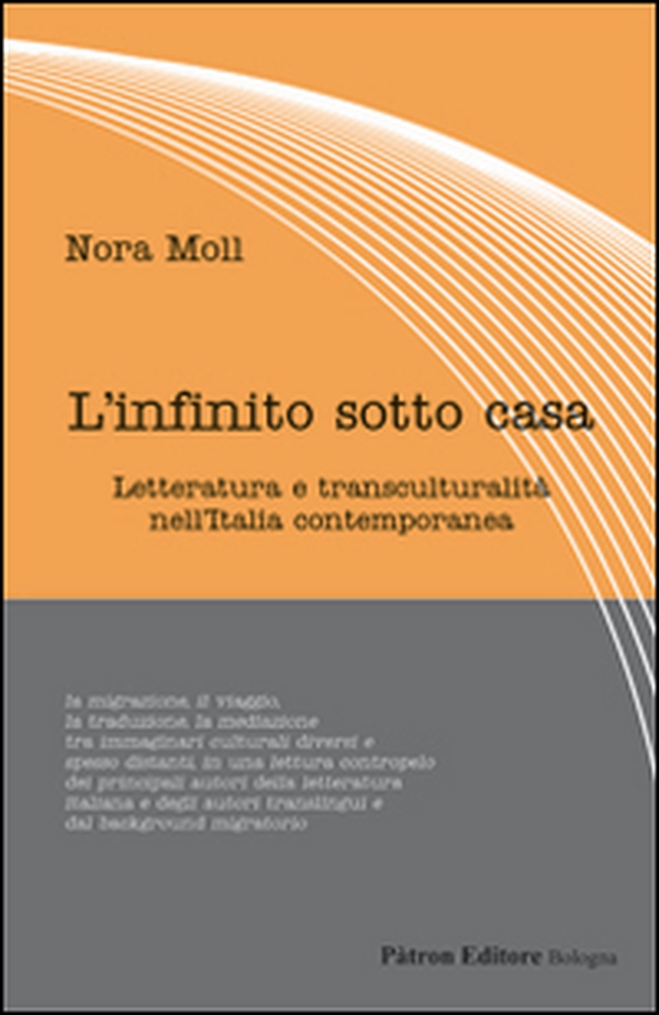 L'infinito sotto casa. Letteratura e transculturalità nell'Italia contemporanea - Librerie.coop L'infinito sotto casa. Letteratura e transculturalità nell'Italia contemporanea - Librerie.coop