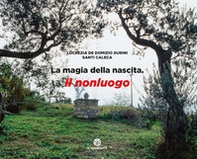 La magia della nascita. Il nonluogo - Librerie.coop