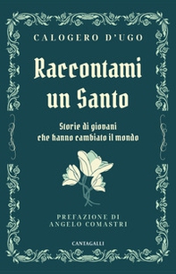 Raccontami un santo. Storie di giovani che hanno cambiato il mondo - Librerie.coop