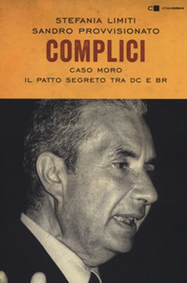 Complici. Caso Moro. Il patto segreto tra Dc e Br - Librerie.coop Complici. Caso Moro. Il patto segreto tra Dc e Br - Librerie.coop