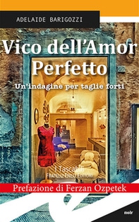 Vico dell'amor perfetto. Un'indagine per taglie forti - Librerie.coop Vico dell'amor perfetto. Un'indagine per taglie forti - Librerie.coop