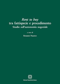 Rent to buy tra fattispecie e procedimento. Studio sull'autonomia negoziale - Librerie.coop
