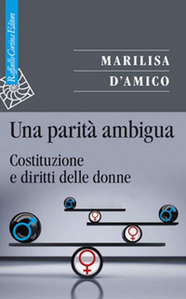 Una parità ambigua. Costituzione e diritti delle donne - Librerie.coop Una parità ambigua. Costituzione e diritti delle donne - Librerie.coop