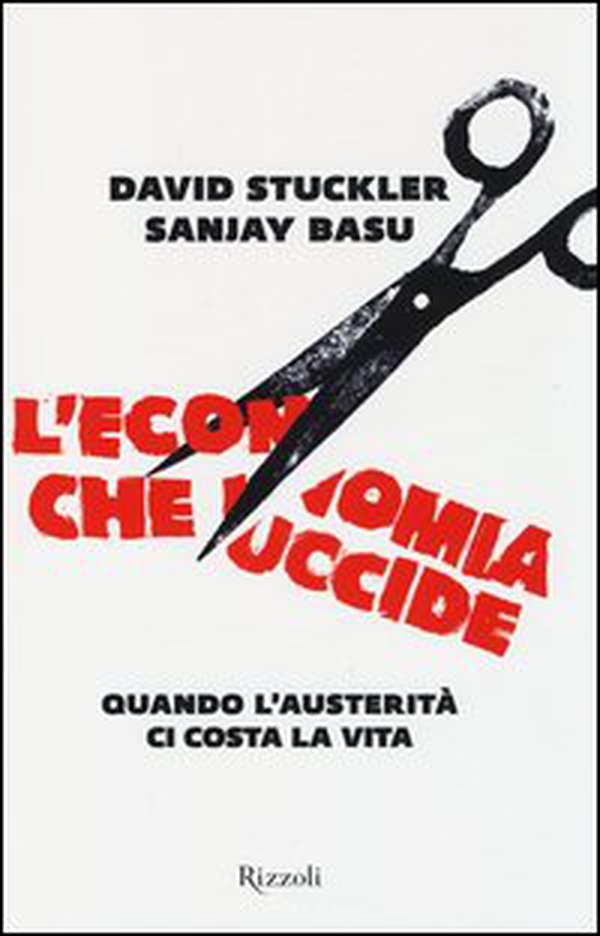 L'economia che uccide. Quando l'austerità ci costa la vita - Librerie.coop L'economia che uccide. Quando l'austerità ci costa la vita - Librerie.coop