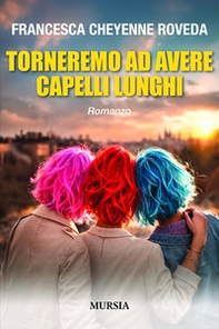 Torneremo ad avere capelli lunghi - Librerie.coop
