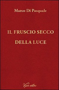 Il fruscio secco della luce - Librerie.coop