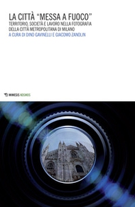 La città «messa a fuoco». Territorio, società e lavoro nella fotografia della città metropolitana di Milano - Librerie.coop La città «messa a fuoco». Territorio, società e lavoro nella fotografia della città metropolitana di Milano - Librerie.coop
