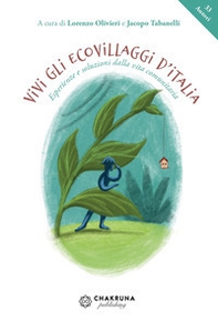 Vivi gli ecovillaggi d'Italia. Esperienze e soluzioni dalla vita comunitaria - Librerie.coop Vivi gli ecovillaggi d'Italia. Esperienze e soluzioni dalla vita comunitaria - Librerie.coop