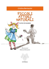 Piccoli attori naturali. Teatro per bambini - Librerie.coop