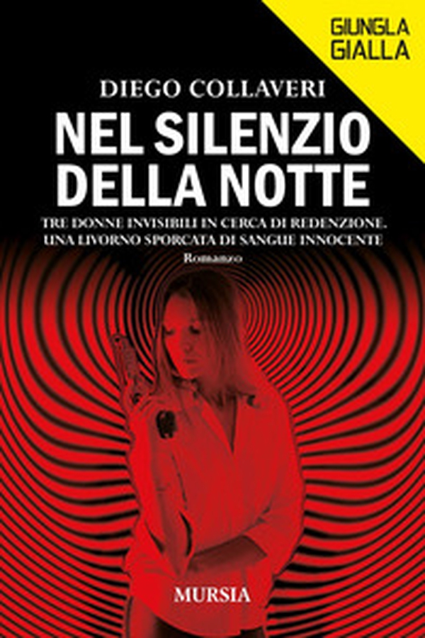 Nel silenzio della notte. Tre donne invisibili in cerca di redenzione. Una Livorno sporcata di sangue innocente - Librerie.coop Nel silenzio della notte. Tre donne invisibili in cerca di redenzione. Una Livorno sporcata di sangue innocente - Librerie.coop