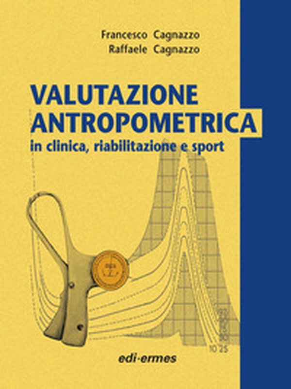 Valutazione antropometrica in clinica, riabilitazione e sport - Librerie.coop Valutazione antropometrica in clinica, riabilitazione e sport - Librerie.coop