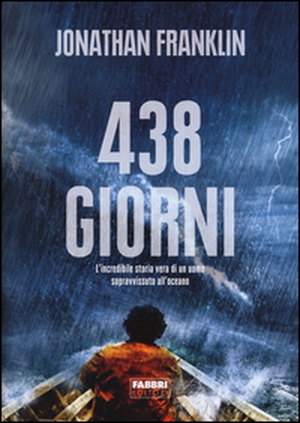 438 giorni. L'incredibile storia vera di un uomo sopravvissuto all'oceano - Librerie.coop 438 giorni. L'incredibile storia vera di un uomo sopravvissuto all'oceano - Librerie.coop