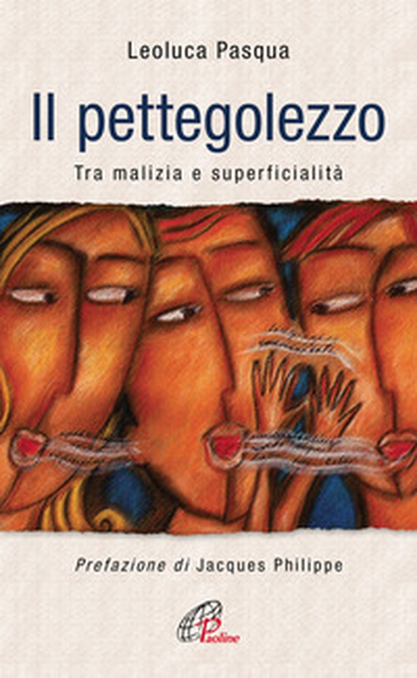 Il pettegolezzo. Tra malizia e superficialità - Librerie.coop Il pettegolezzo. Tra malizia e superficialità - Librerie.coop