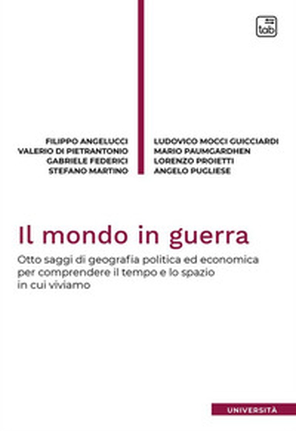 Il mondo in guerra. Otto saggi di geografia politica ed economica per comprendere il tempo e lo spazio in cui viviamo - Librerie.coop Il mondo in guerra. Otto saggi di geografia politica ed economica per comprendere il tempo e lo spazio in cui viviamo - Librerie.coop