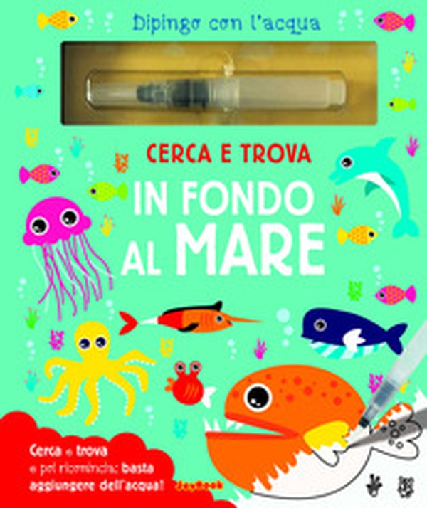 Cerca e trova in fondo al mare. Dipingo con l'acqua - Librerie.coop Cerca e trova in fondo al mare. Dipingo con l'acqua - Librerie.coop