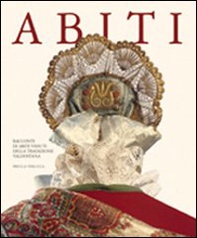 Abiti. Racconti di abiti vissuti della tradizione valdostana - Librerie.coop