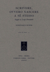 Scrivere, ovvero nascere a sé stesso. Saggio su Luigi Pirandello - Librerie.coop