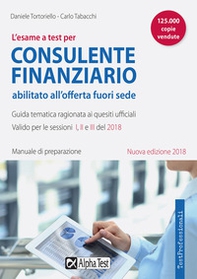 L'esame a test per consulente finanziario abilitato all'offerta fuori sede. Manuale di preparazione. Guida tematica ragionata ai quesiti ufficiali - Librerie.coop L'esame a test per consulente finanziario abilitato all'offerta fuori sede. Manuale di preparazione. Guida tematica ragionata ai quesiti ufficiali - Librerie.coop