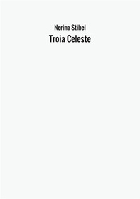 Troia celeste - Librerie.coop