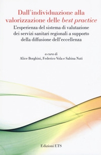 Dall'individuazione alla valorizzazione delle «best practice». L'esperienza del sistema di valutazione dei servizi sanitari regionali a supporto della diffusione dell'eccellenza - Librerie.coop