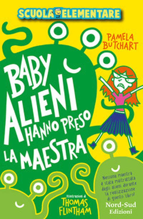 Baby alieni hanno preso la maestra. Scuola elementare - Librerie.coop Baby alieni hanno preso la maestra. Scuola elementare - Librerie.coop