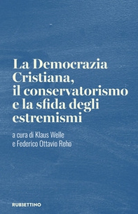 La Democrazia Cristiana, il conservatorismo e la sfida degli estremismi - Librerie.coop