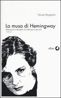 La musa di Hemingway. Memorie e tormenti di Adriana Ivancich - Librerie.coop La musa di Hemingway. Memorie e tormenti di Adriana Ivancich - Librerie.coop