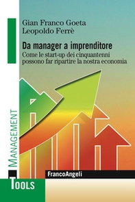 Da manager a imprenditore. Come le start-up dei cinquantenni possono far ripartire la nostra economia - Librerie.coop