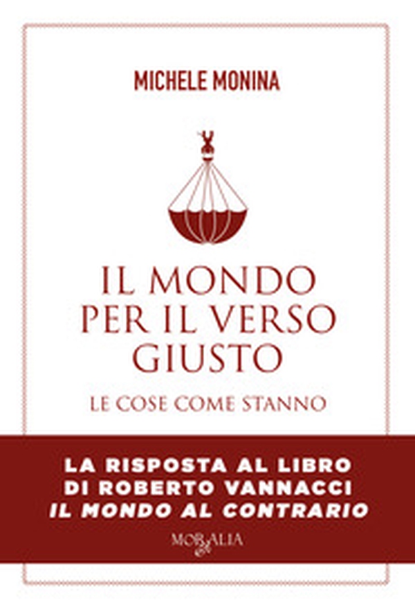 Il mondo per il verso giusto. Le cose come stanno - Librerie.coop Il mondo per il verso giusto. Le cose come stanno - Librerie.coop