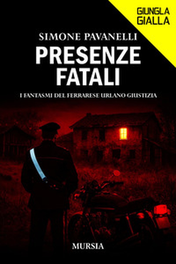 Presenze fatali. I fantasmi del ferrarese urlano giustizia - Librerie.coop