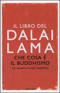 Che cosa è il buddhismo. Un maestro e molte tradizioni - Librerie.coop