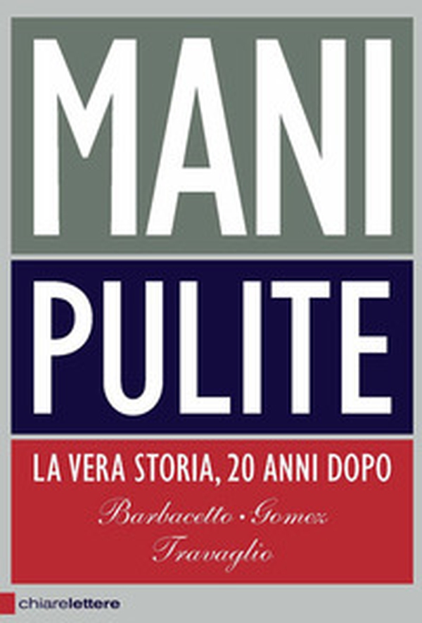 Mani pulite. La vera storia, 20 anni dopo - Librerie.coop Mani pulite. La vera storia, 20 anni dopo - Librerie.coop