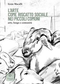 L'arte come riscatto sociale nei piccoli comuni. Arte, luogo e comunità - Librerie.coop