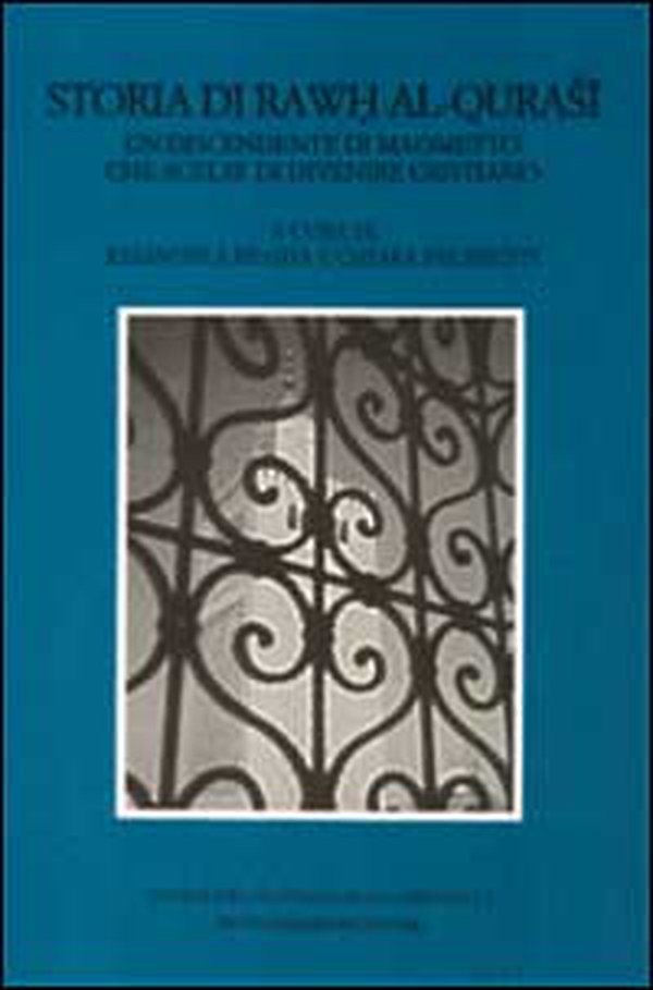 Storia di Rawh al-Qurasi. Un discendente di Maometto che scelse di divenire cristiano - Librerie.coop