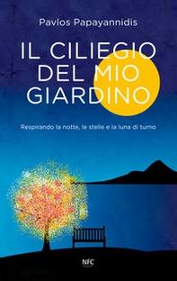 Il ciliegio del mio giardino. Respirando la notte, le stelle e la luna di turno - Librerie.coop