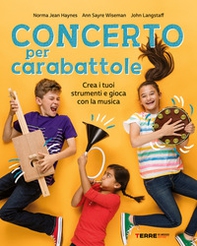 Concerto per carabattole. Crea i tuoi strumenti e gioca con la musica - Librerie.coop Concerto per carabattole. Crea i tuoi strumenti e gioca con la musica - Librerie.coop