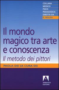 Il mondo magico. Tra arte e conoscenza. Il metodo dei pittori - Librerie.coop