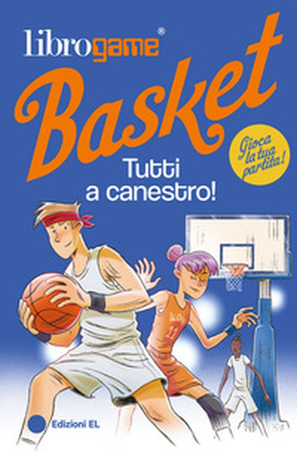 Librogame® Basket. Tutti a canestro! - Librerie.coop Librogame® Basket. Tutti a canestro! - Librerie.coop