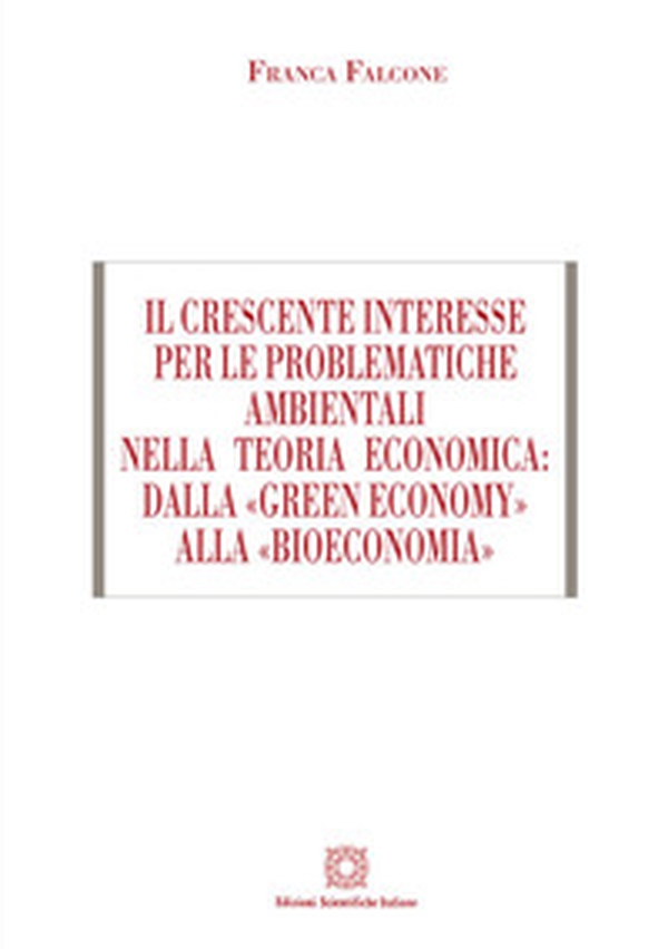 Il crescente interesse per le problematiche ambientali nella teoria economica: dalla «green economy» alla «bioeconomia» - Librerie.coop Il crescente interesse per le problematiche ambientali nella teoria economica: dalla «green economy» alla «bioeconomia» - Librerie.coop