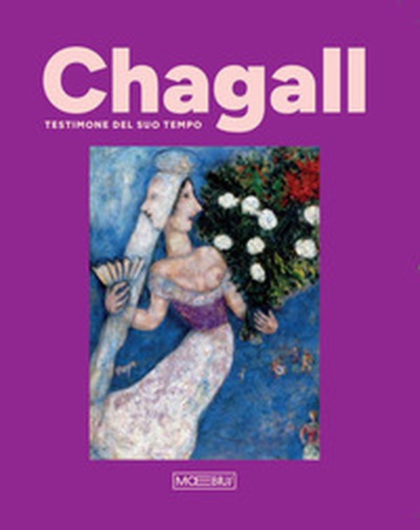 Chagall. Testimone del suo tempo - Librerie.coop